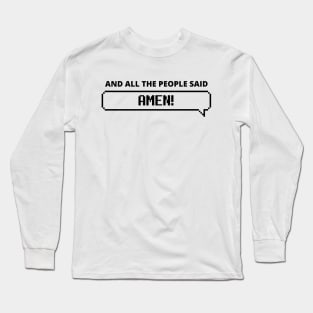 And all the people said Amen! Long Sleeve T-Shirt